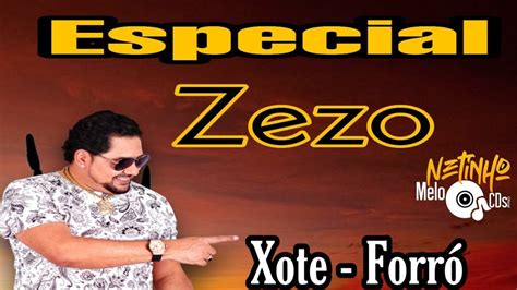 Zezo Especial Xote Forr As Melhores Vol Youtube