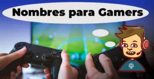 Nombres Para Juegos Y Gammers Que Sorprenden Marcos S Culi