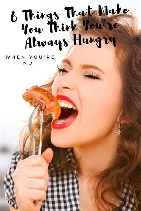 6 Things That Make You Think Youre Always Hungry Happy Healthy Nat