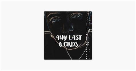 ‎any Last Words Sur Apple Podcasts