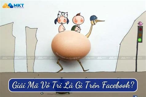 Giải Mã Vô Tri Là Gì Trên Facebook Tổng Hợp Câu Nói Hot Trend