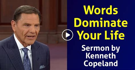 Kenneth Copeland Watch Sermon Words Dominate Your Life