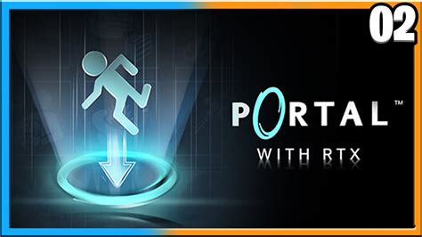 Portal With Rtx 2022 Playthrough Walkthrough Part 2 Of 2 Portal Ray