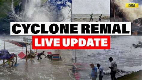 Live Cyclone Remal Ravages Parts Of Bengal Heavy Rains Continue To Batter Region Youtube