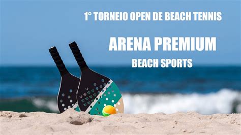 ARENA PREMIUM 1º TORNEIO OPEN DE BEACH TENNIS YouTube