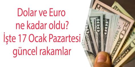 Dolar Ve Euro Ne Kadar Oldu Te Ocak Pazartesi G Ncel Rakamlar