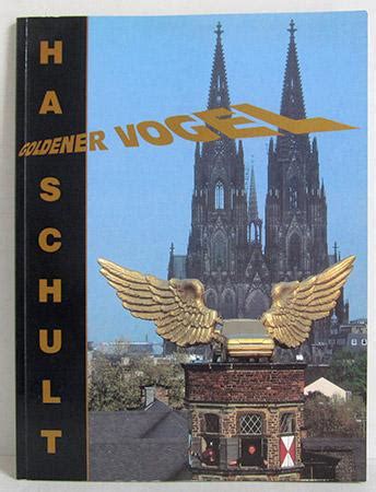 HA Schult Goldener Vogel Text und Bilddokumentation des Kölner