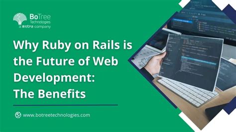 Why Ruby On Rails Is The Future Of Web Development The Benefits