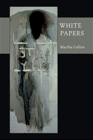 White Papers Pitt Poetry Series By Martha Collins Goodreads