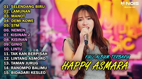 Happy Asmara Full Album Terbaru Selendang Biru Lamunan Demi