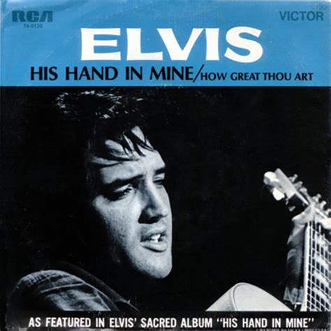 His Hand In Mine Elvis Elvis Presley Records His Hands