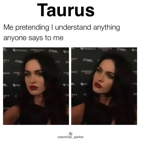 Taurus Zodiac Memes On Instagram Follow Taurusolody If Youre