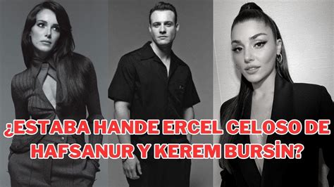 Estaba Hande Ercel Celoso De Hafsanur Y Kerem Bursin YouTube