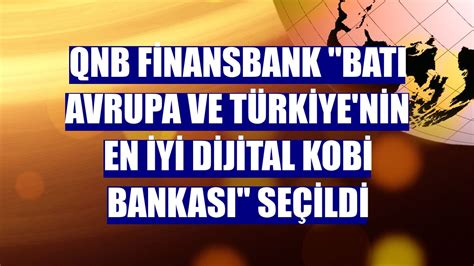 QNB Finansbank Batı Avrupa ve Türkiye nin en iyi dijital KOBİ bankası