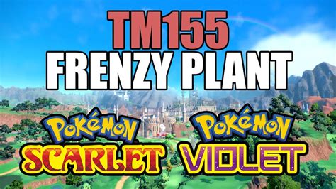 How To Get TM155 Frenzy Plant In Pokemon Scarlet Violet YouTube