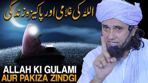 Allah Ki Gulami Aur Pakiza Zindagi Mufti Tariq Masood Youtube