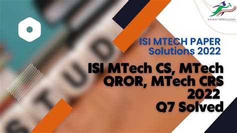 ISI MTECH PAPER Solutions 2022 ISI MTech CS MTech QROR MTech CRS