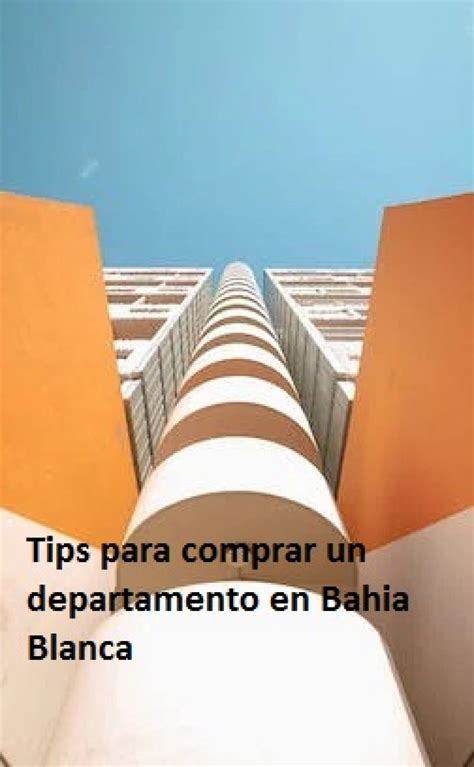 Tips Para Comprar Un Departamento En Bahia Blanca