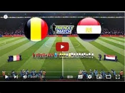 Egypte Vs Belgique Youtube