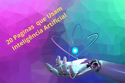 20 Paginas que usam Inteligência Artificial e você nem Sabia