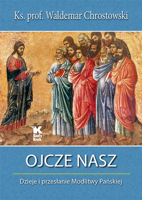 OJCZE NASZ DZIEJE I PRZESŁANIE MODLITWY PAŃSKIEJ 15157386025