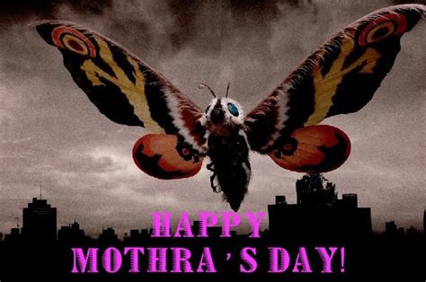 Happy Mothras Day Nerd Herder Things I Like Pinterest