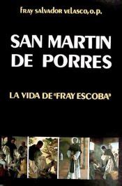 SAN MARTIN DE PORRES LA VIDA DE FRAY ESCOBA SALVADOR VELASCO MORAN