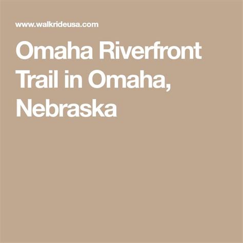 Omaha Riverfront Trail in Omaha, Nebraska | Nebraska, Riverfront, Omaha