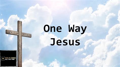 One Way Jesus With Lyrics Youtube