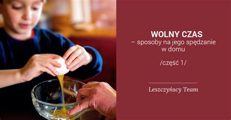 WOLNY CZAS sposoby na jego spędzanie w domu