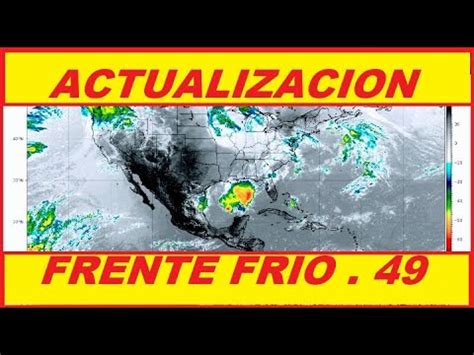 FRENTE FRIO 49 ACTUALIZACION YouTube