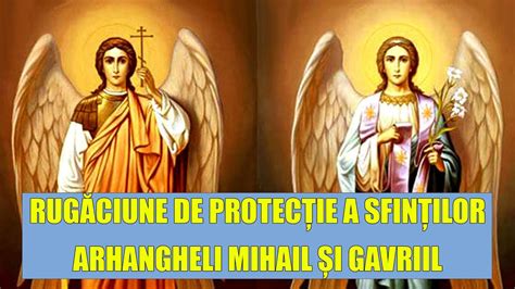 Rugaciune De Protectie A Sfintilor Arhangheli Mihail Si Gavriil Youtube