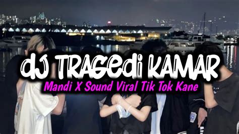 Dj Tragedi Kamar Mandi X Sound Viral Tik Tok Kane Fyp Fikri Eneste