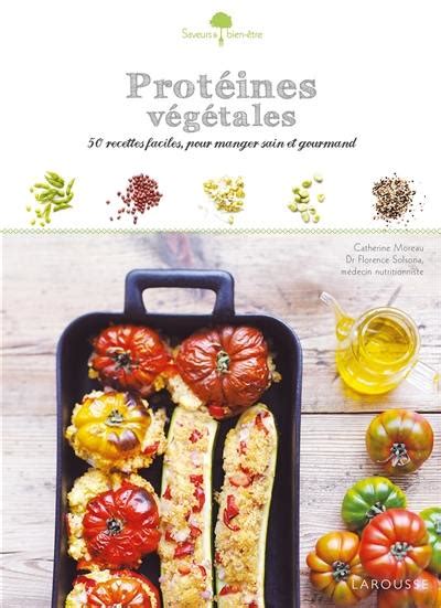 Livre Protéines végétales 50 recettes faciles pour manger sain et