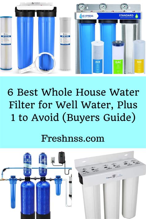 Best Whole House Water Filter For Well Water Plus To Avoid