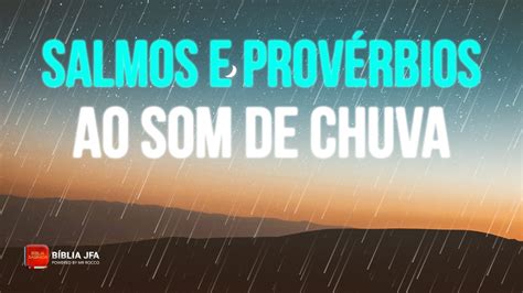 Salmos E Prov Rbios Ao Som De Chuva B Blia Jfa Offline Youtube