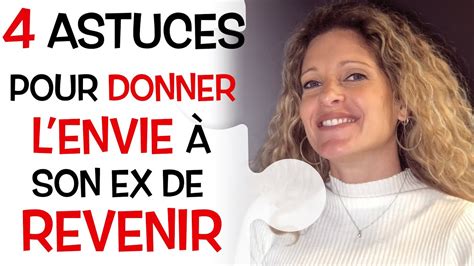 Comment Donner L Envie Son Ex De Revenir Youtube