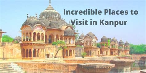 Some Incredible Places to Visit in Kanpur | Nomadifying