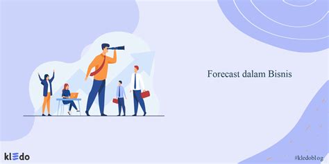 Apa Itu Forecast Dalam Bisnis Berikut Adalah Penjelasannya