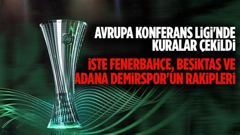 Avrupa Konferans Ligi nde Fenerbahçe Beşiktaş ve Adana Demirspor un