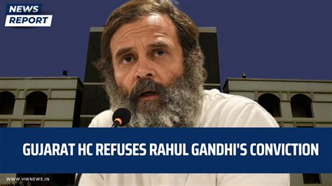 Breaking Gujarat Hc Upholds Rahul Gandhis Conviction In Modi Surname Case Hw News English