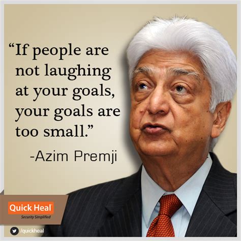 Azim Premji's inspirational quote describes the importance of having a ...