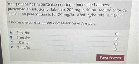 Solved Your Patient Has Hypertension During Labour She Has Been