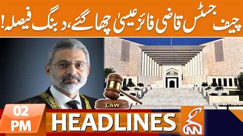 Watch Chief Justice Qazi Faez Isa In Action News Headlines 02 Pm