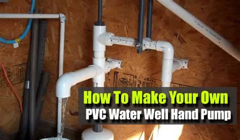 How To Make Your Own Pvc Water Well Hand Pump Shtf Prepping