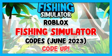 Roblox Fishing Simulator Codes June 2023 Code Up GameForce Blog