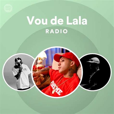 Vou De Lala Radio Playlist By Spotify Spotify