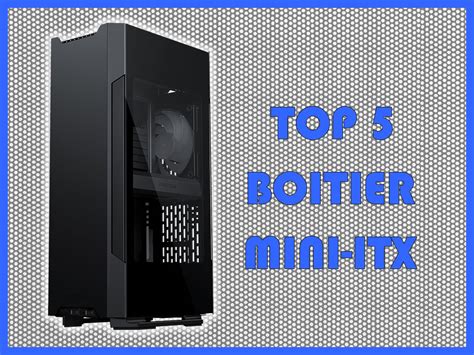 Top Des Meilleurs Boitiers Mini Itx Top Des Meilleurs Boitiers