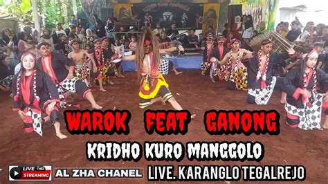 Warok Feat Ganong Kridho Kuro Manggolo Live Karanglo Tegalrejo Youtube