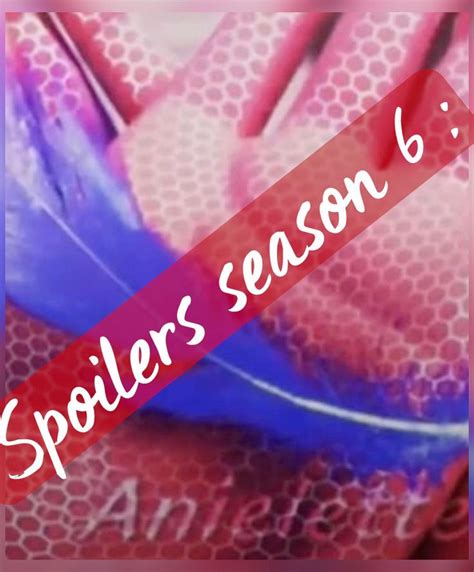 Spoilers season 6 miraculous en 2023